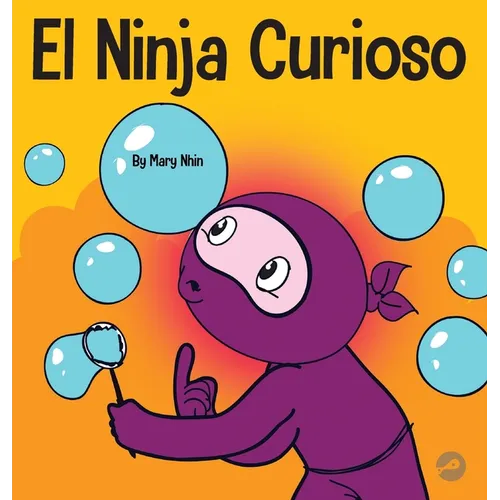 El Ninja Curioso: Un libro de aprendizaje socioemocional para niños sobre cómo combatir el aburrimiento y aprender cosas nuevas