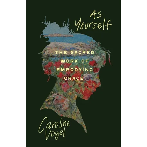 As Yourself: The Sacred Work of Embodying Grace