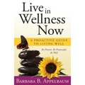 Live in Wellness Now: A proactive guide to living well