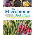 The Microbiome Diet Plan: Six Weeks to Lose Weight and Improve Your Gut Health