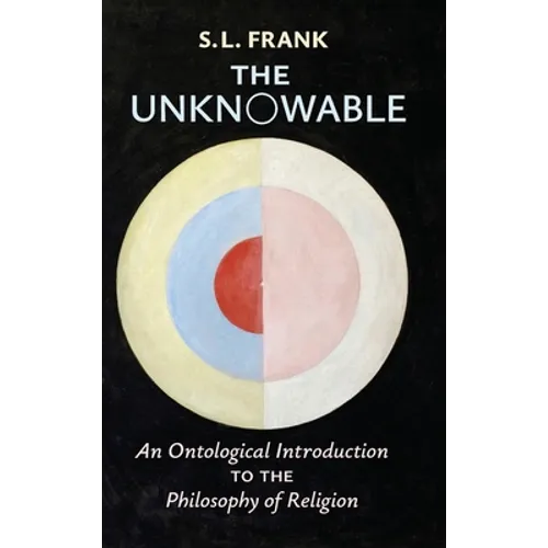 The Unknowable: An Ontological Introduction to the Philosophy of Religion