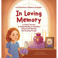 In Loving Memory: A Child's Journey to Understanding a Cremation Funeral and Starting the Grieving Process