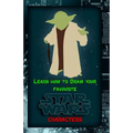 Learn How to Draw Your Favorite Star Wars Characters: Ultimate Guide to Drawing Famous Star Wars Characters