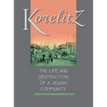 Korelitz - The Life and Destruction of a Jewish Community: Translation of Korelits: hayeha ve-hurbana shel kehila yehudit