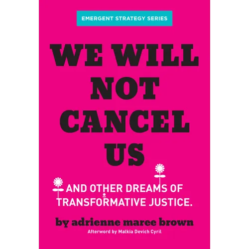 We Will Not Cancel Us: And Other Dreams of Transformative Justice