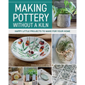 Making Pottery Without a Kiln: Happy Little Projects to Make for Your Home