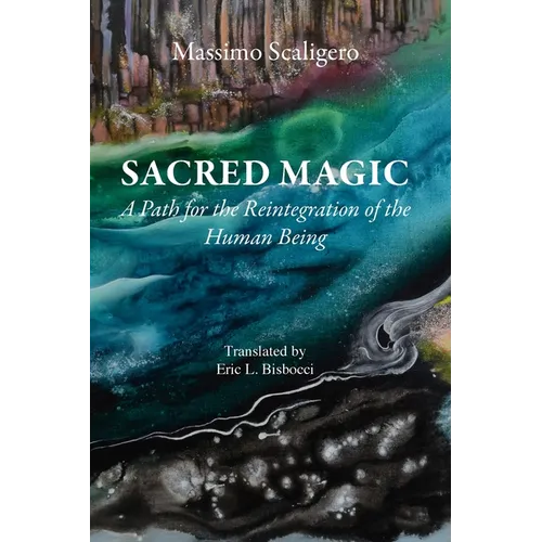Sacred Magic: A Path for the Reintegration of the Human Being