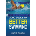 Adults Guide To Better Swimming
