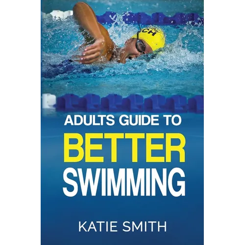 Adults Guide To Better Swimming