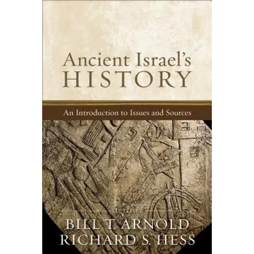 Ancient Israel's History: An Introduction to Issues and Sources