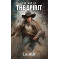 The Way Of The Spirit: The Complete Trilogy - Spiritwalker, Fleshwalker & Wolfwalker