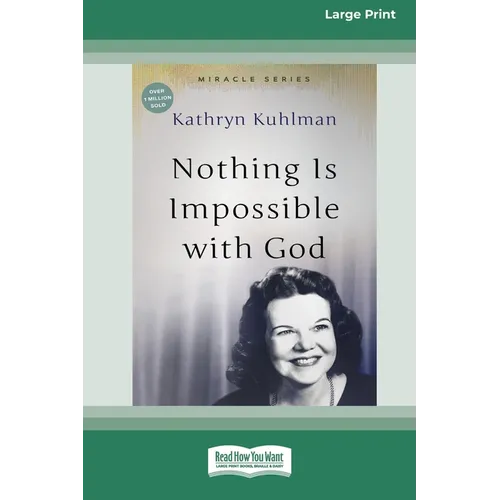 Nothing Is Impossible With God: [Updated Edition] [16pt Large Print Edition]