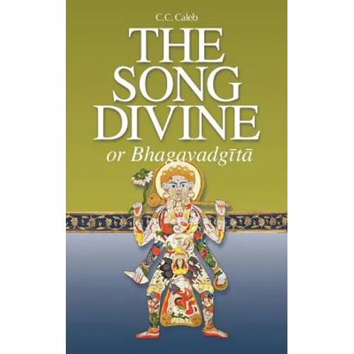 The Song Divine, or Bhagavad-Gita: A Metrical Rendering (with Annotations) (English-Only Edition)
