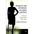 Disability and Difference in Global Contexts: Enabling a Transformative Body Politic