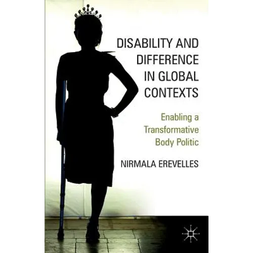 Disability and Difference in Global Contexts: Enabling a Transformative Body Politic