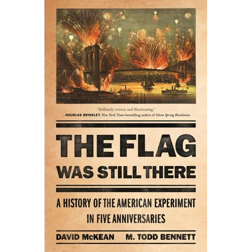 The Flag Was Still There: A History of the American Experiment in Five Anniversaries