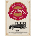 Classic Cars and Automobile Engineering Volume 1: Engine, Principles, Cylinders, Crankshafts, Carburetors, Clutches