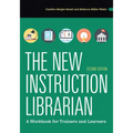 The New Instruction Librarian: A Workbook for Trainers and Learners, Second Edition
