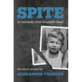 Spite: Or Wounds That Wouldn't Heal