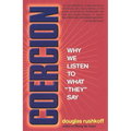 Coercion: Why We Listen to What "They" Say