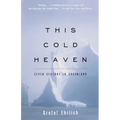 This Cold Heaven: Seven Seasons in Greenland
