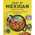 Best of Mexican Cooking: 75 Authentic Home-Style Recipes for Beginners