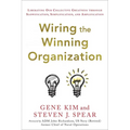 Wiring the Winning Organization: Liberating Our Collective Greatness Through Slowification, Simplification, and Amplification