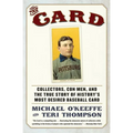 The Card: Collectors, Con Men, and the True Story of History's Most Desired Baseball Card