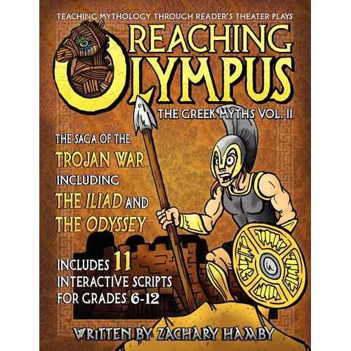 Reaching Olympus: Teaching Mythology Through Reader's Theater, The Greek Myths Vol. II, The Saga of the Trojan War Including the Iliad and the Odyssey