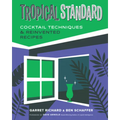 Tropical Standard: Cocktail Techniques & Reinvented Recipes