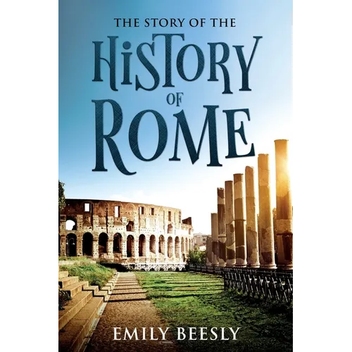 The Story of the History of Rome: Annotated