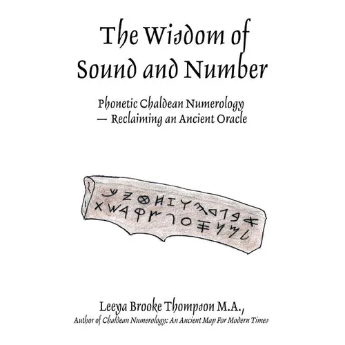 The Wisdom of Sound and Number: Phonetic Chaldean Numerology -- Reclaiming an Ancient Oracle
