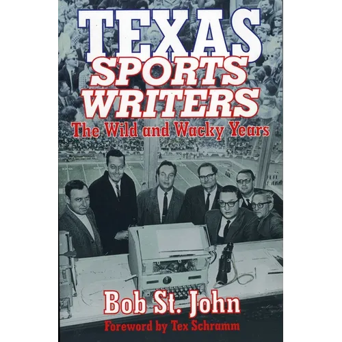 Texas Sports Writers: The Wild and Wacky Years