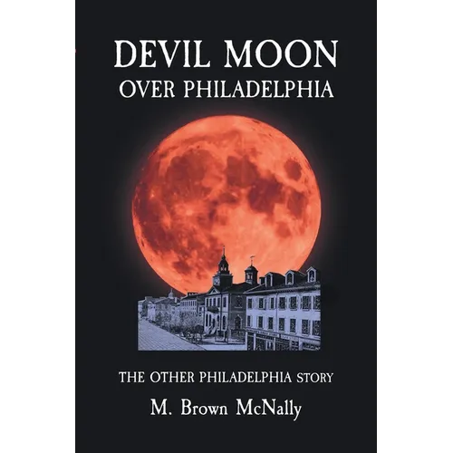 Devil Moon Over Philadelphia: The Other Philadelphia Story