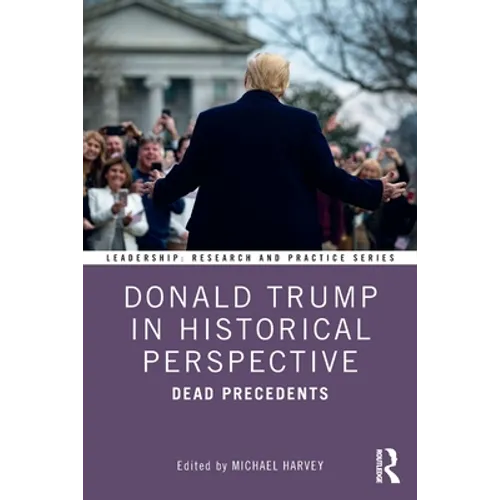 Donald Trump in Historical Perspective: Dead Precedents