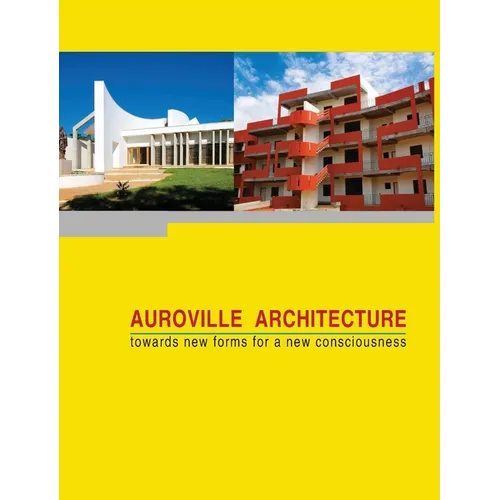 Auroville Architecture: towards new forms for a new consciousness