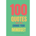 100 Quotes That Will Change Your Mindset: Believe In yourself