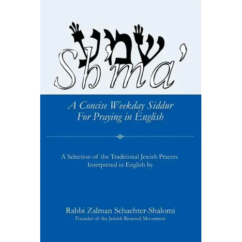 Sh'ma': A Concise Weekday Siddur For Praying in English
