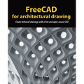 FreeCAD for architectural drawing: Create technical drawings with a free and open-source CAD
