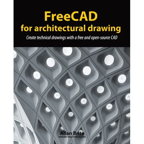 FreeCAD for architectural drawing: Create technical drawings with a free and open-source CAD
