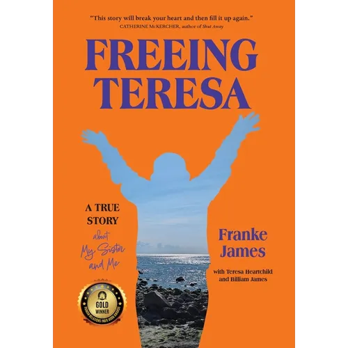 Freeing Teresa: A True Story about My Sister and Me