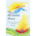The Midsummer Mouse: Midsummer Tales of Tiptoes Lightly and the Summer Queen