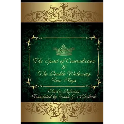 The Spirit of Contradiction & the Double Widowing: Two Plays