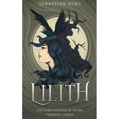 Lilith: The Dark Goddess of Divine Feminine Energy