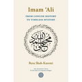 Imam 'Ali From Concise History to Timeless Mystery