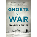 Ghosts of War: Nazi Occupation and Its Aftermath in Soviet Belarus
