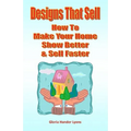 Designs That Sell: How To Make Your Home Show Better & Sell Faster
