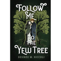 Follow Me to the Yew Tree