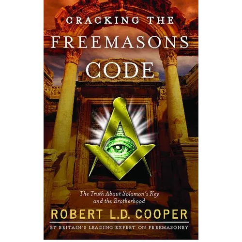 Cracking the Freemason's Code: The Truth about Solomon's Key and the Brotherhood