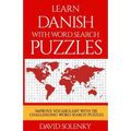 Learn Danish with Word Search Puzzles: Learn Danish Language Vocabulary with Challenging Word Find Puzzles for All Ages